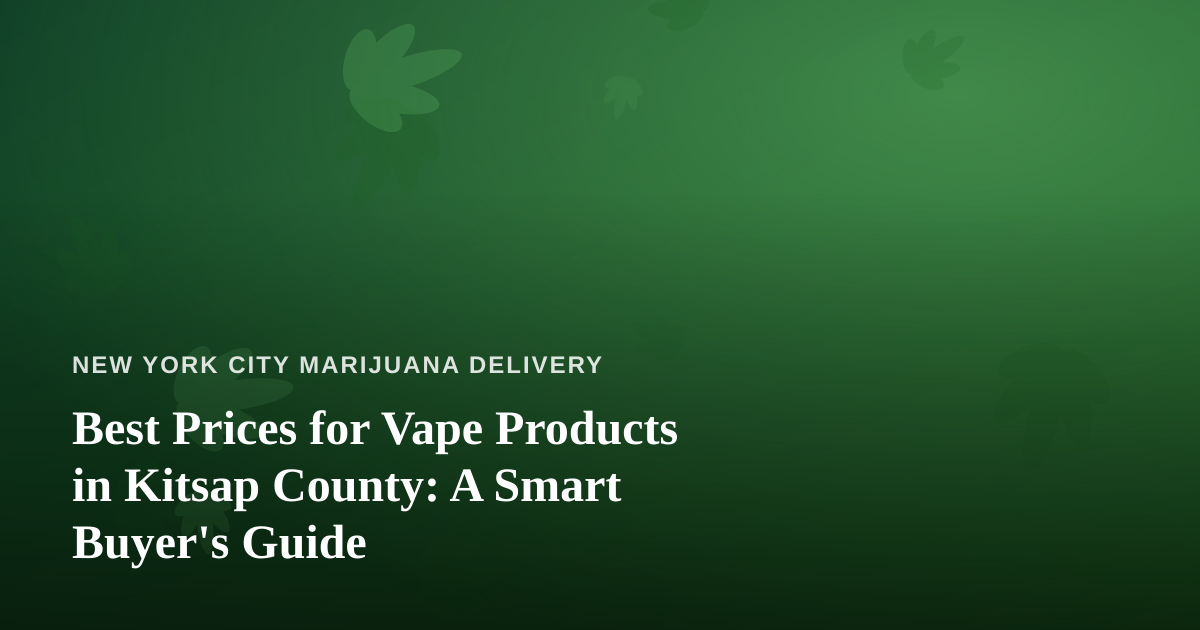 Best Prices for Vape Products in Kitsap County: A Smart Buyer’s Guide