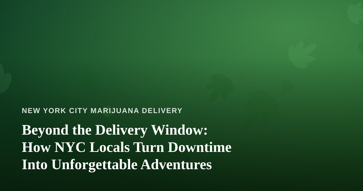 Beyond the Delivery Window: How NYC Locals Turn Downtime Into Unforgettable Adventures