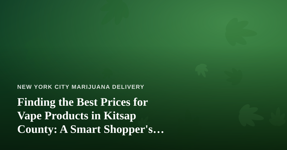 Finding the Best Prices for Vape Products in Kitsap County: A Smart Shopper’s Guide
