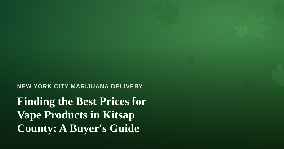 Finding the Best Prices for Vape Products in Kitsap County: A Buyer’s Guide