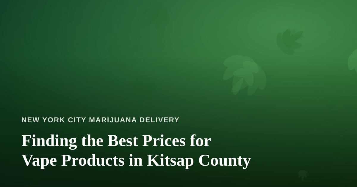 Finding the Best Prices for Vape Products in Kitsap County