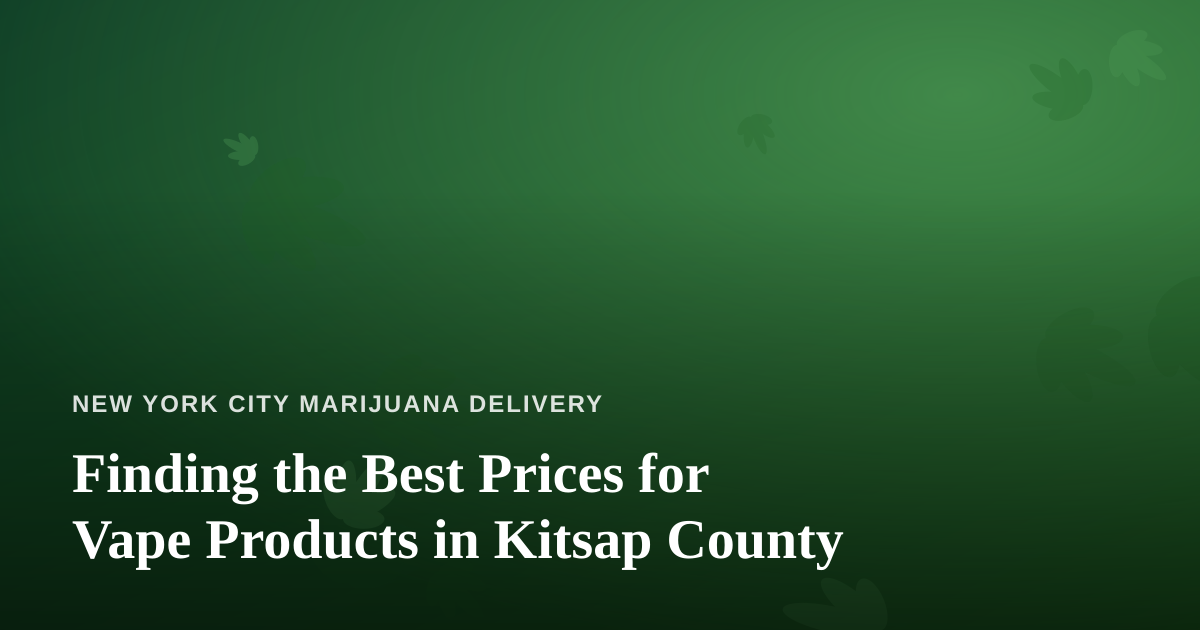 Finding the Best Prices for Vape Products in Kitsap County