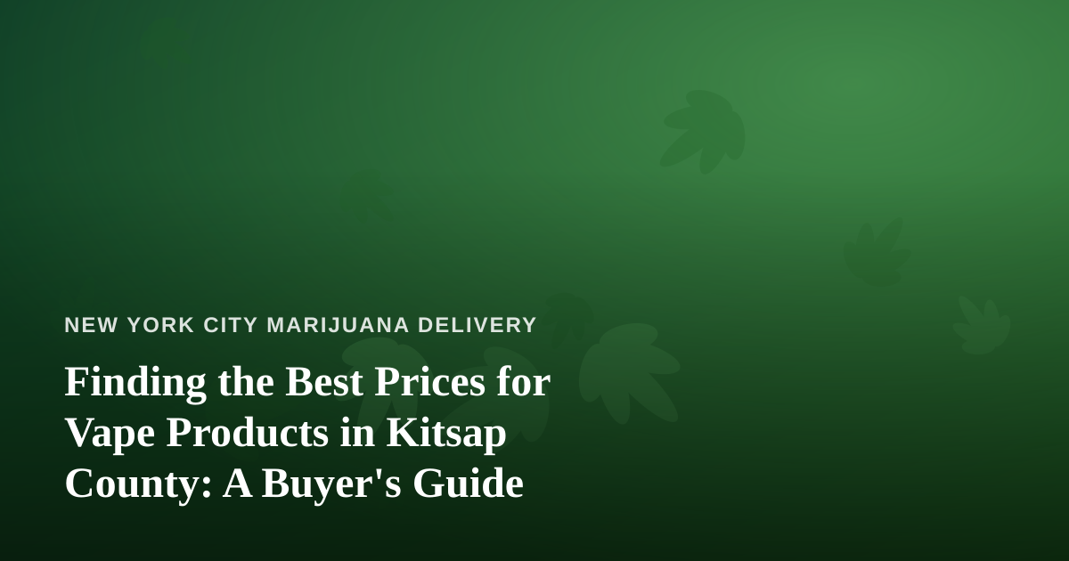 Finding the Best Prices for Vape Products in Kitsap County: A Buyer’s Guide