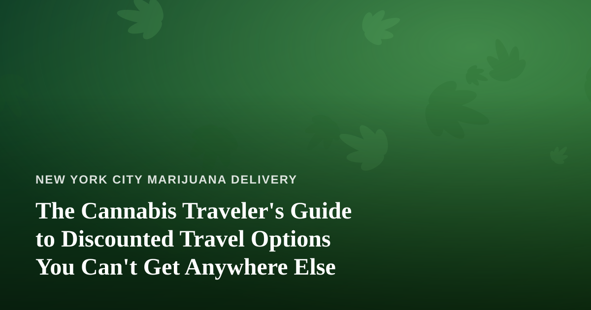 The Cannabis Traveler’s Guide to Discounted Travel Options You Can’t Get Anywhere Else