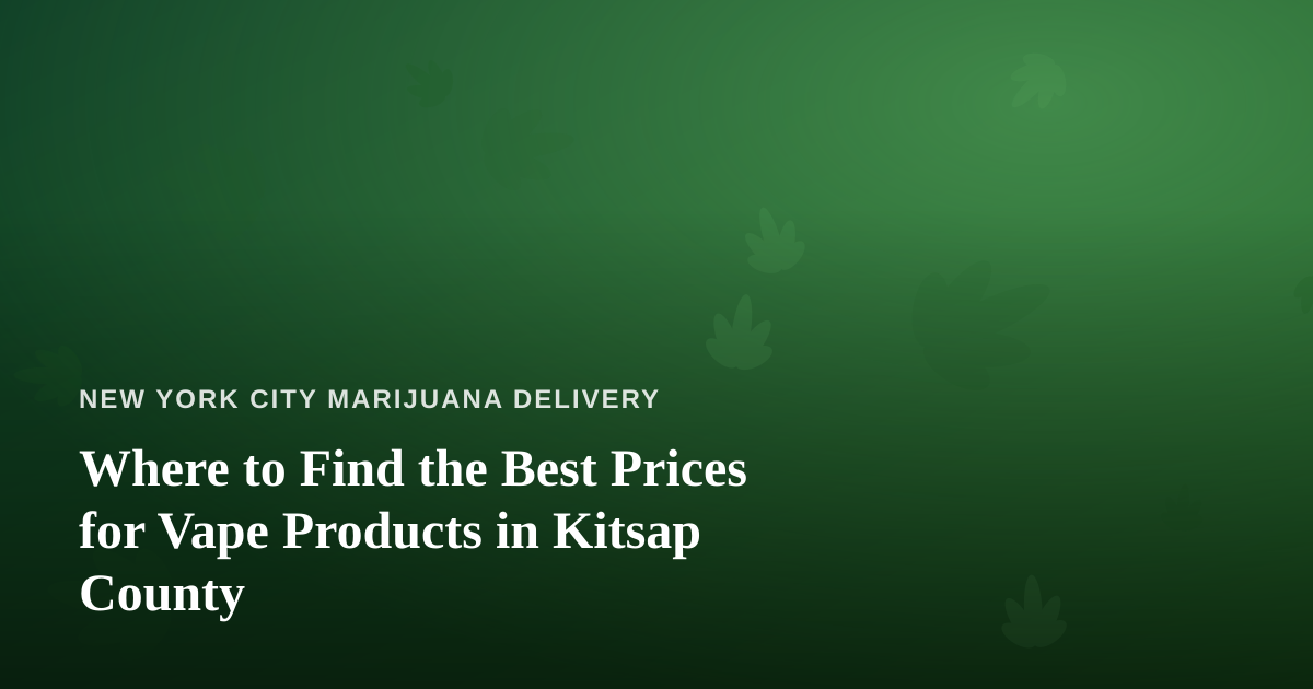 Where to Find the Best Prices for Vape Products in Kitsap County