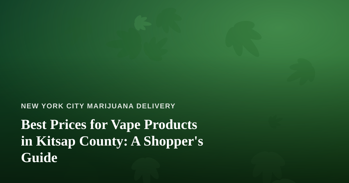 Best Prices for Vape Products in Kitsap County: A Shopper’s Guide