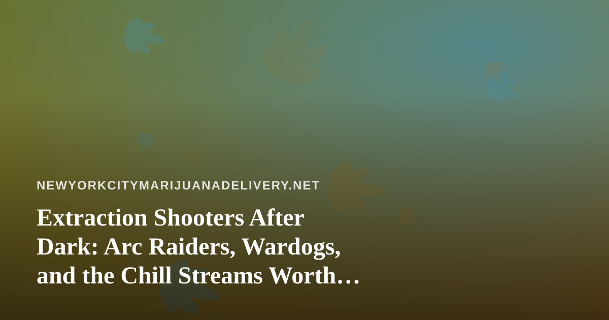 Extraction Shooters After Dark: Arc Raiders, Wardogs, and the Chill Streams Worth Your Downtime