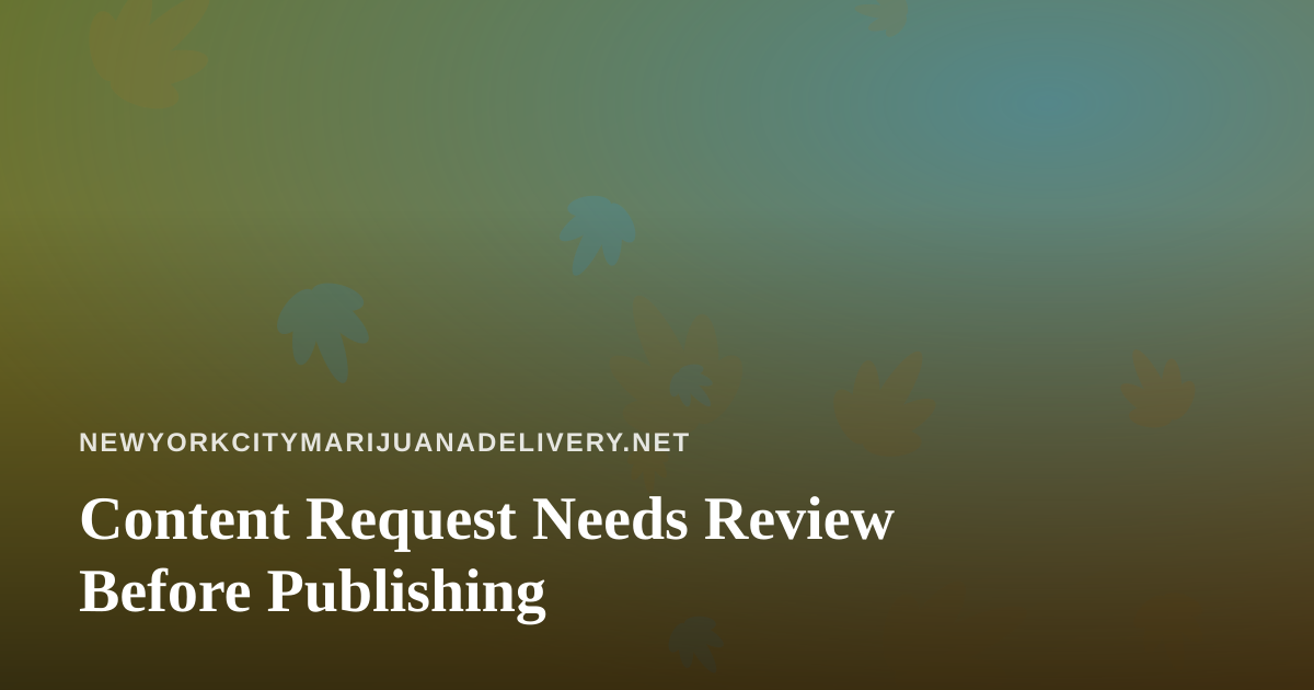 Content Request Needs Review Before Publishing