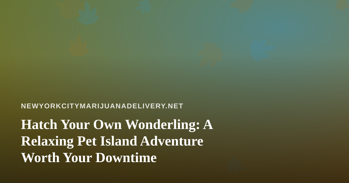 Hatch Your Own Wonderling: A Relaxing Pet Island Adventure Worth Your Downtime