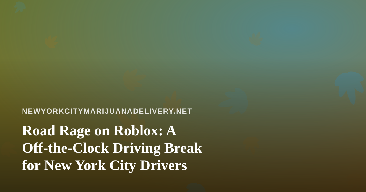 Road Rage on Roblox: A Off-the-Clock Driving Break for New York City Drivers