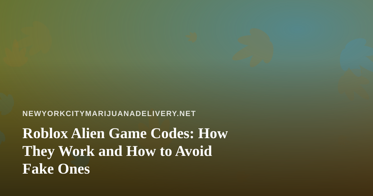 Roblox Alien Game Codes: How They Work and How to Avoid Fake Ones